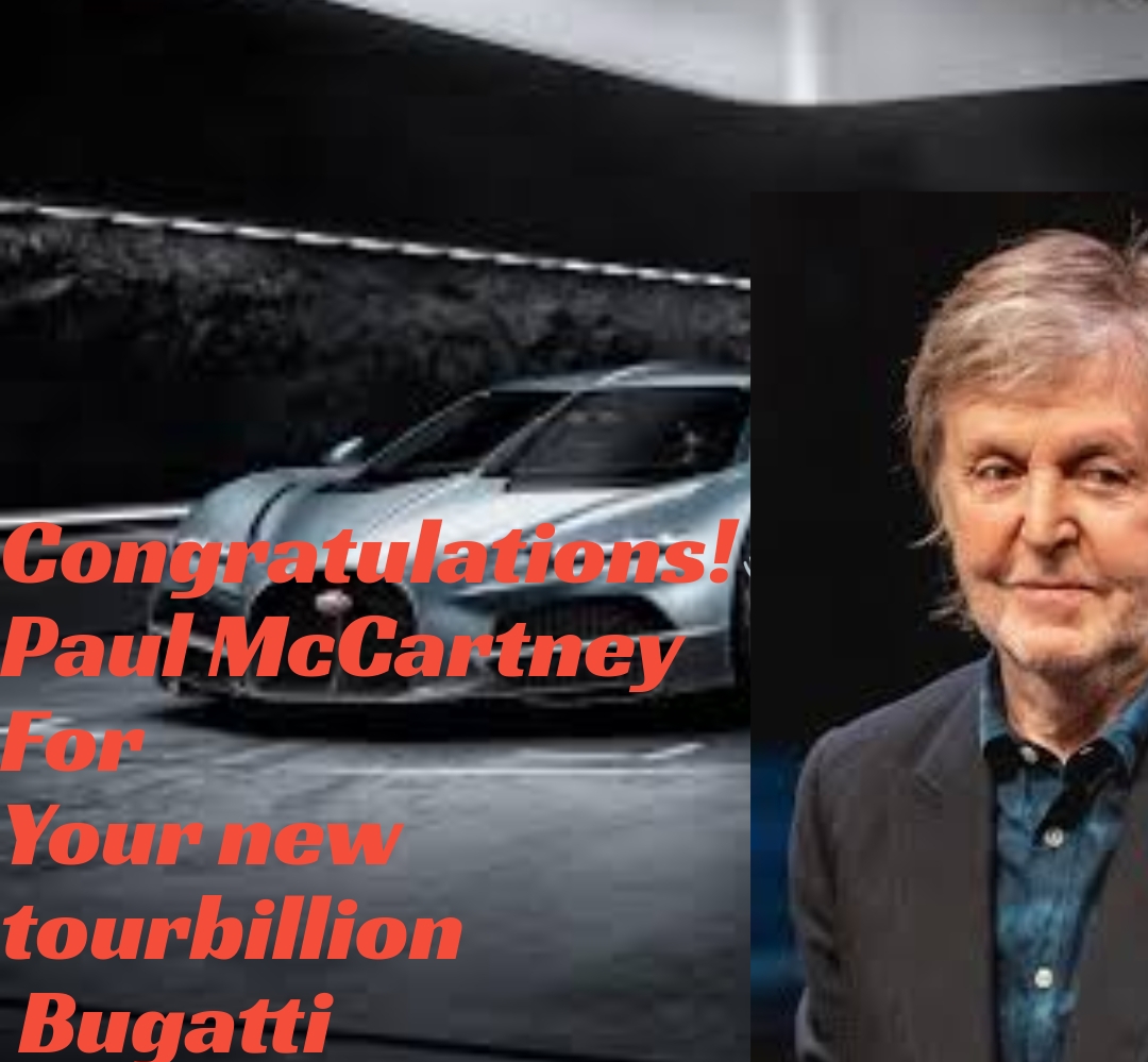 Very exciting’ Paul McCartney is recognizing as the first American musician who buy tourbillion Bugatti.